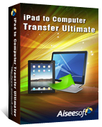 Aiseesoft iPad to Computer Transfer Ultimate
