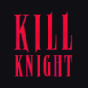 KILL KNIGHT