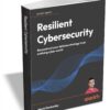 Resilient Cybersecurity