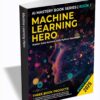 Machine Learning Hero Master Data Science with Python Essentials