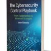 The Cybersecurity Control Playbook: From Fundamentals to Advanced Strategies ($100.00 Value) FREE for a Limited Time