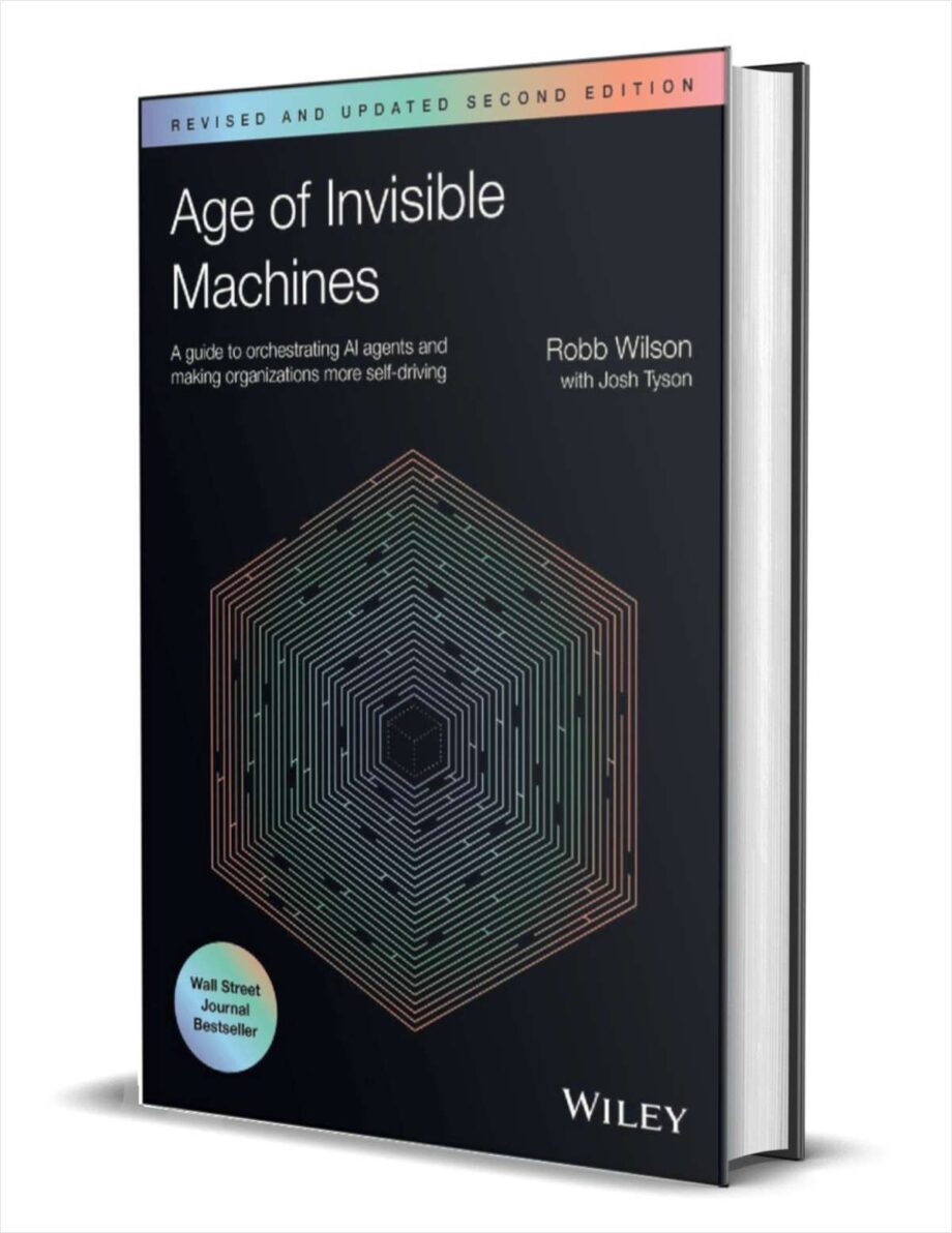 Age of Invisible Machines: A Guide to Orchestrating AI Agents and Making Organizations More Self-Driving, Revised and Updated, 2nd Edition ($26.00 Value) FREE for a Limited Time Age of Invisible Machines