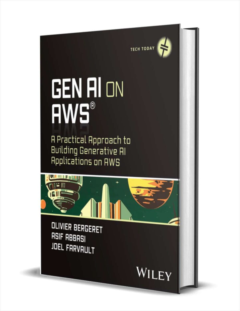 GenAI on AWS: A Practical Approach to Building Generative AI Applications on AWS ($60.00 Value) FREE for a Limited Time GenAI on AWS