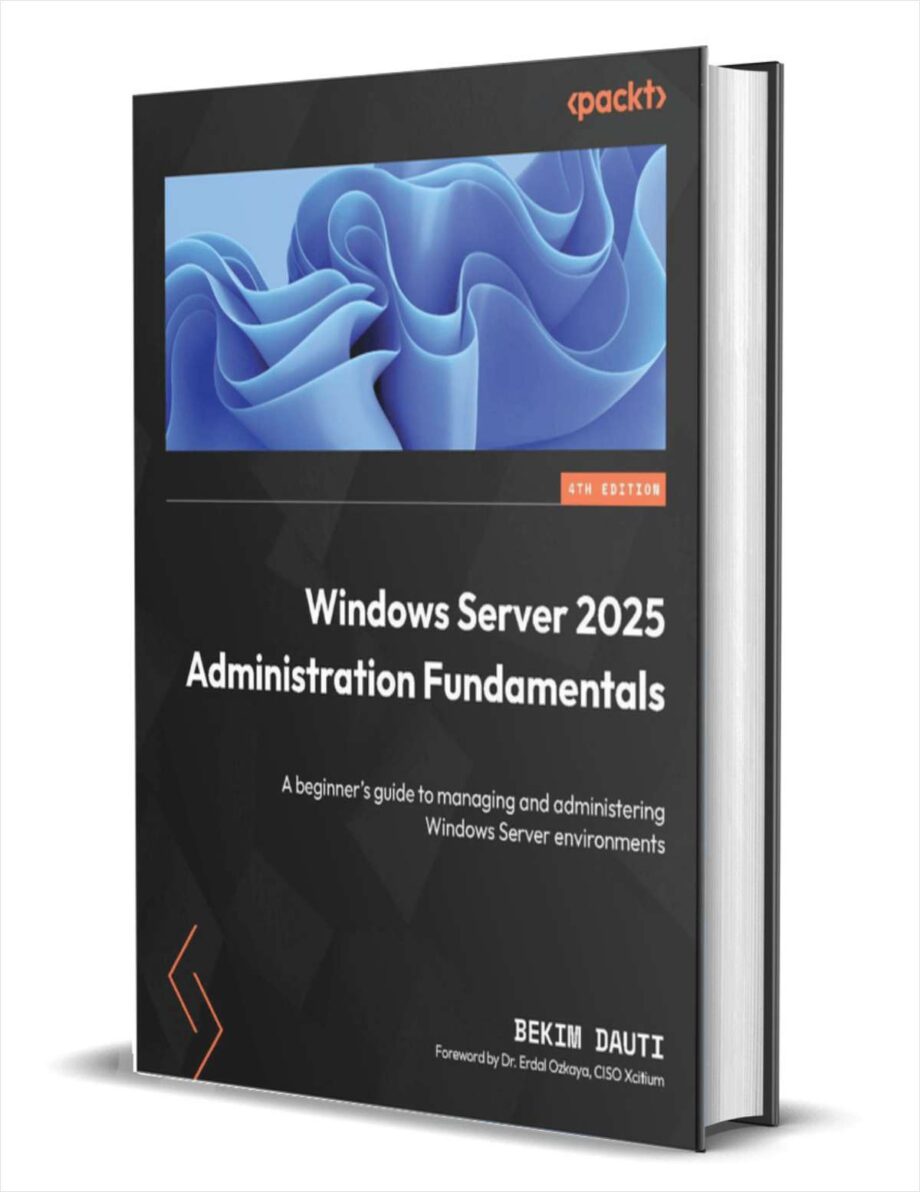 Windows Server 2025 Administration Fundamentals: A beginner’s guide to managing and administering Windows Server environments , Fourth Edition ($35.98 Value) FREE for a Limited Time Windows Server 2025 Administration Fundamentals
