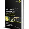 Securing Cloud Containers: Building and Running Secure Cloud-Native Applications ($63.00 Value) FREE for a Limited Time Securing Cloud Containers