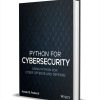 Python for Cybersecurity: Using Python for Cyber Offense and Defense ($30.00 Value) FREE for a Limited Time Python for Cybersecurity