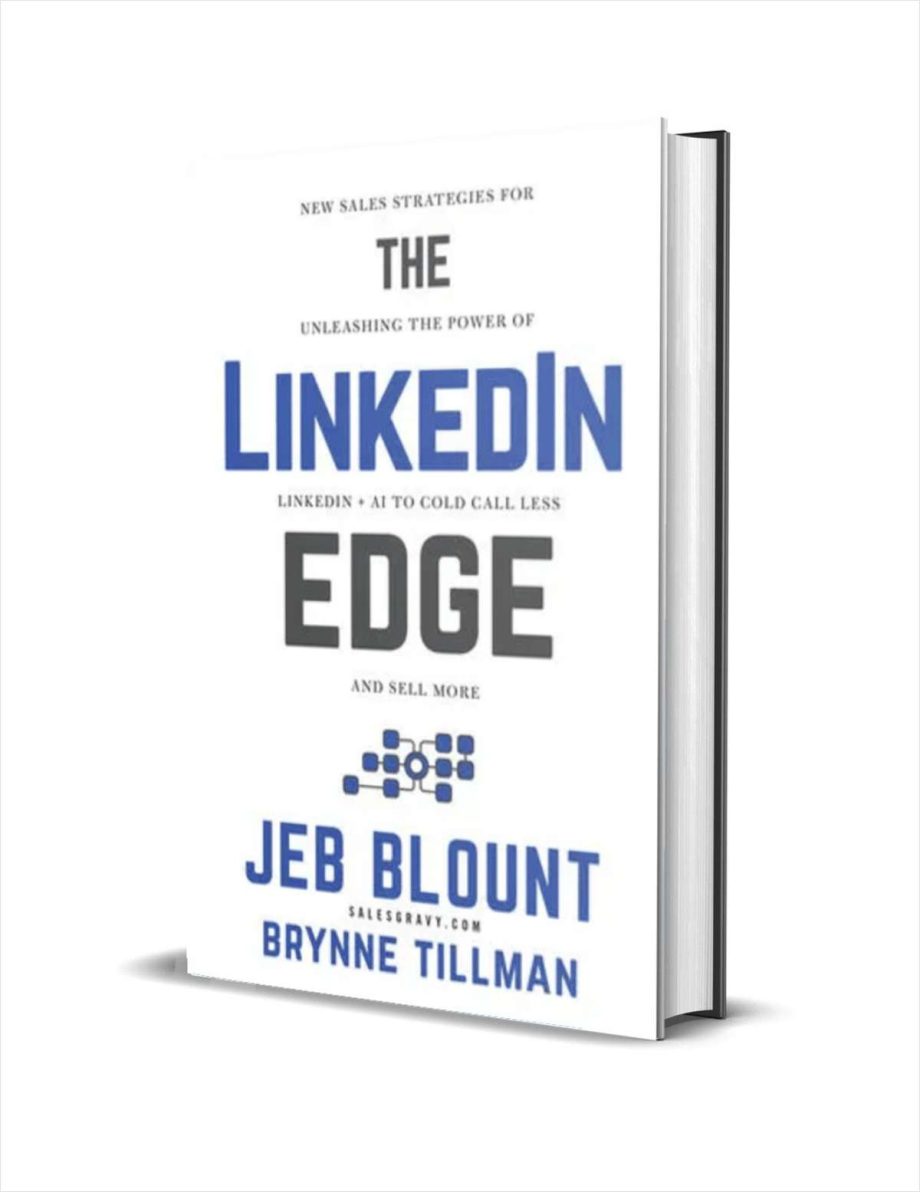 The LinkedIn Edge: New Sales Strategies for Unleashing the Power of LinkedIn + AI to Cold Call Less and Sell More ($28.00 Value) FREE for a Limited Time The LinkedIn Edge