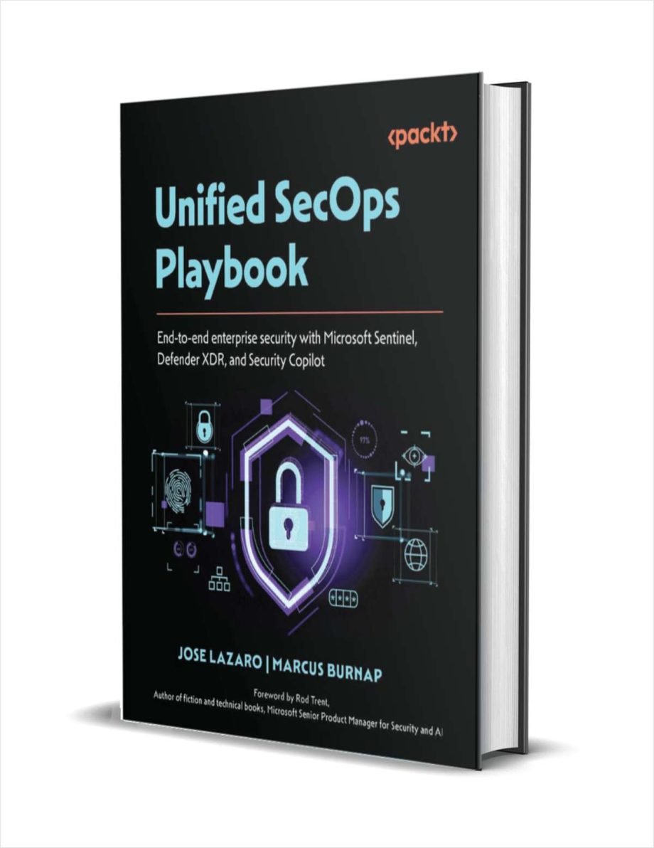 Unified SecOps Playbook: End-to-end enterprise security with Microsoft Sentinel, Defender XDR, and Security Copilot ($39.99 Value) FREE for a Limited Time Unified SecOps Playbook