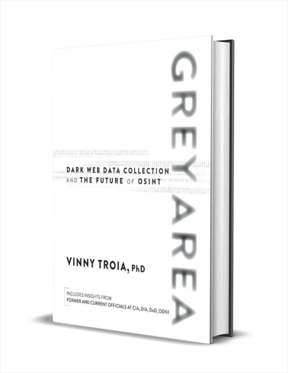 Grey Area: Dark Web Data Collection and the Future of OSINT ($50.00 Value) FREE for a Limited Time Dark Web Data Collection and the Future of OSINT