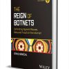 The Reign of Botnets: Defending Against Abuses, Bots and Fraud on the Internet ($40.00 Value) FREE for a Limited Time The Reign of Botnets
