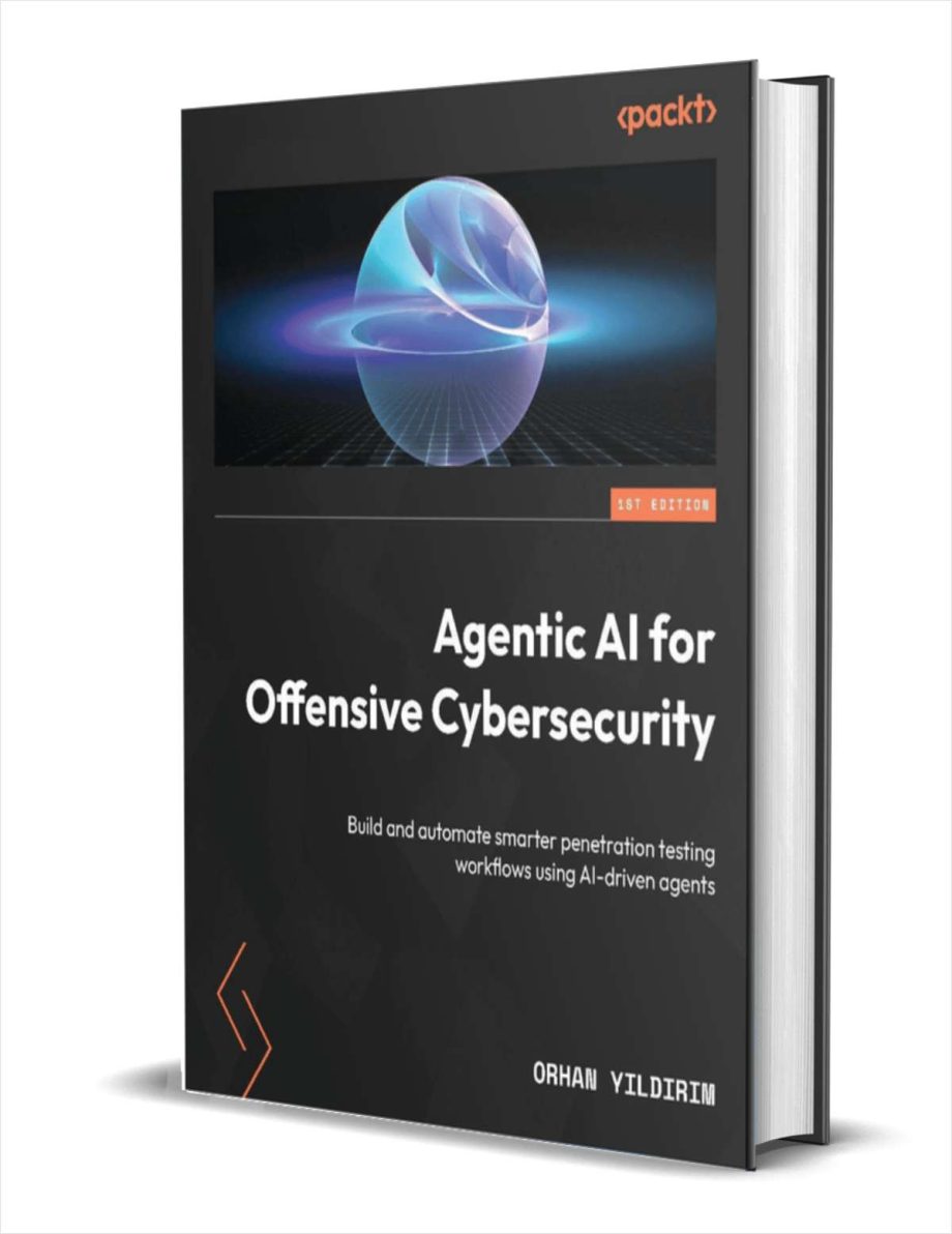 Agentic AI for Offensive Cybersecurity: Build and automate smarter penetration testing workflows using AI-driven agents ($35.99 Value) FREE for a Limited Time Agentic AI for Offensive Cybersecurity