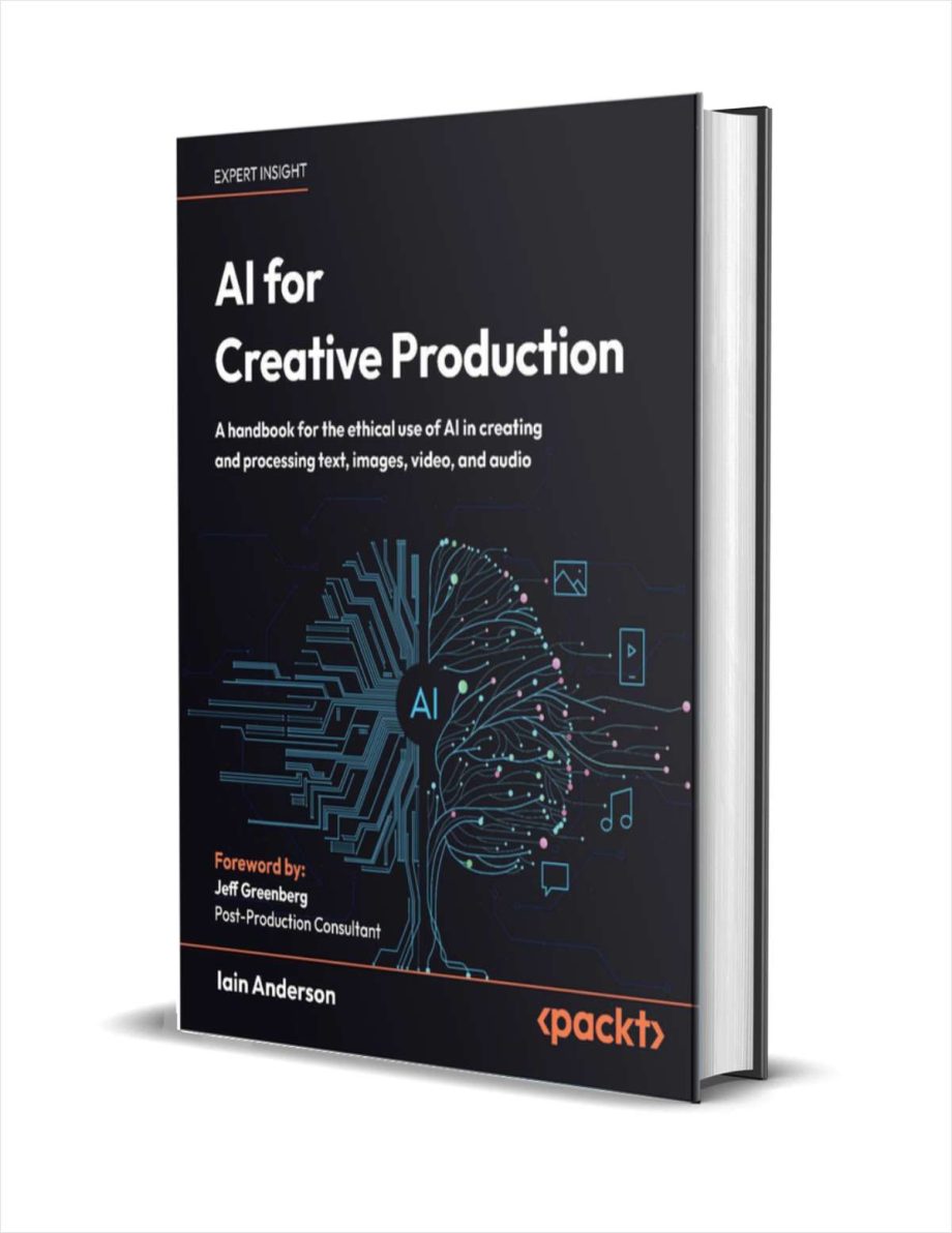 AI for Creative Production: A handbook for the ethical use of AI in creating and processing text, images, video, and audio ($28.79 Value) FREE for a Limited Time AI for Creative Production