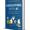 Coexisting with AI: Work, Love, and Play in a Changing World ($28.00 Value) FREE for a Limited Time Coexisting with AI