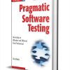 Pragmatic Software Testing: Becoming an Effective and Efficient Test Professional ($55.00 Value) FREE for a Limited Time Pragmatic Software Testing Becoming an Effective and Efficient Test Professional
