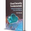 Cloud Security Fundamentals: Building the Foundations for Secure Cloud Platforms ($131.95 Value) FREE for a Limited Time Cloud Security Fundamentals Building the Foundations for Secure Cloud Platforms