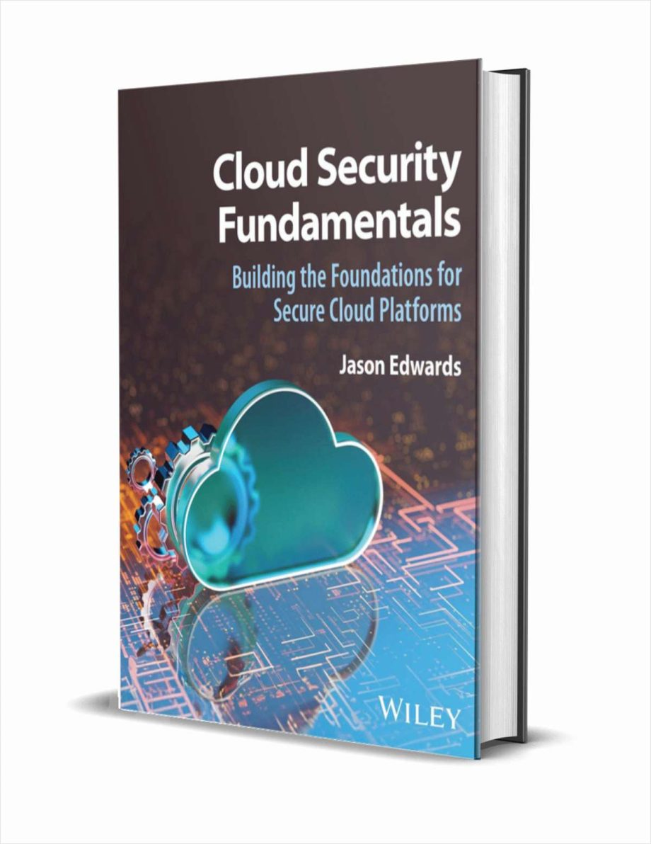 Cloud Security Fundamentals: Building the Foundations for Secure Cloud Platforms ($131.95 Value) FREE for a Limited Time Cloud Security Fundamentals Building the Foundations for Secure Cloud Platforms