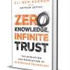 Zero Knowledge, Infinite Trust: The Evolution and Revolution of Blockchain Technology ($30.00 Value) FREE for a Limited Time Zero Knowledge