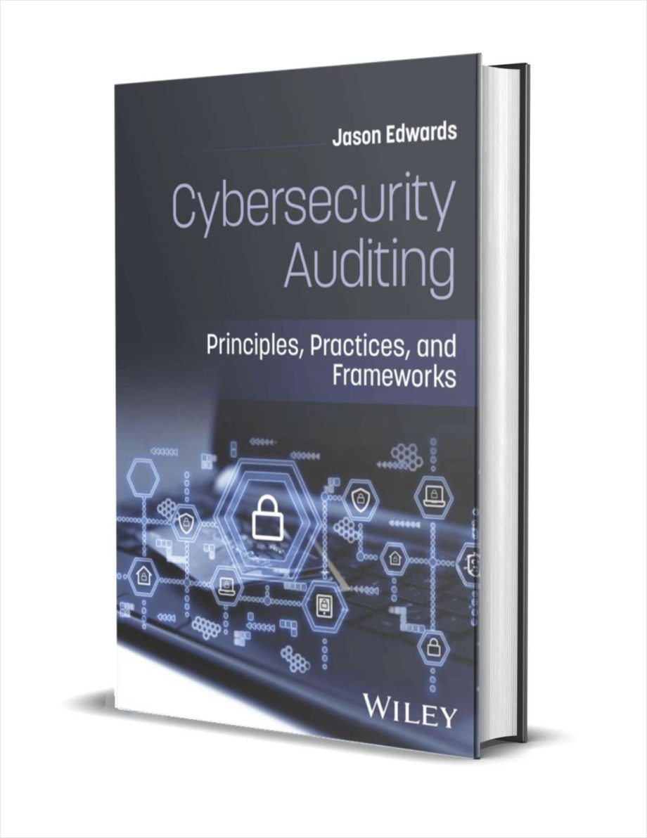 Cybersecurity Auditing: Principles, Practices, and Frameworks ($115.00 Value) FREE for a Limited Time Cybersecurity Auditing