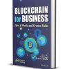 Blockchain for Business: How it Works and Creates Value ($192.95 Value) FREE for a Limited Time Blockchain for Business How it Works and Creates Value